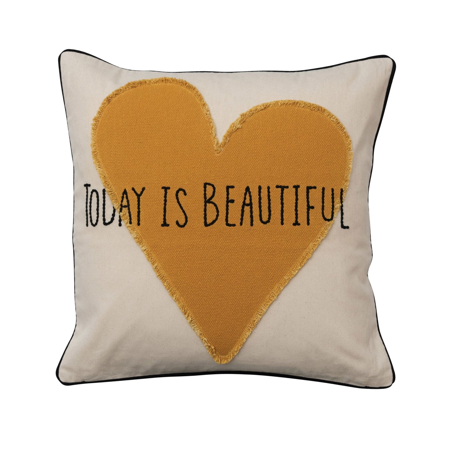 Cotton Pillow w/ Heart Applique & Embroidery "Today is Beautiful"