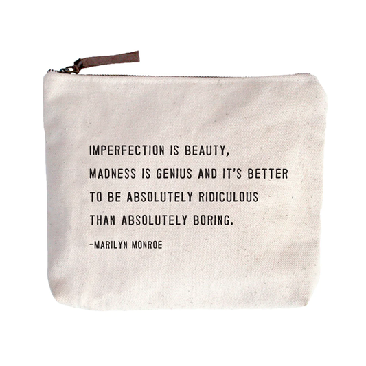 Imperfection is beauty, madness is genius and it's better